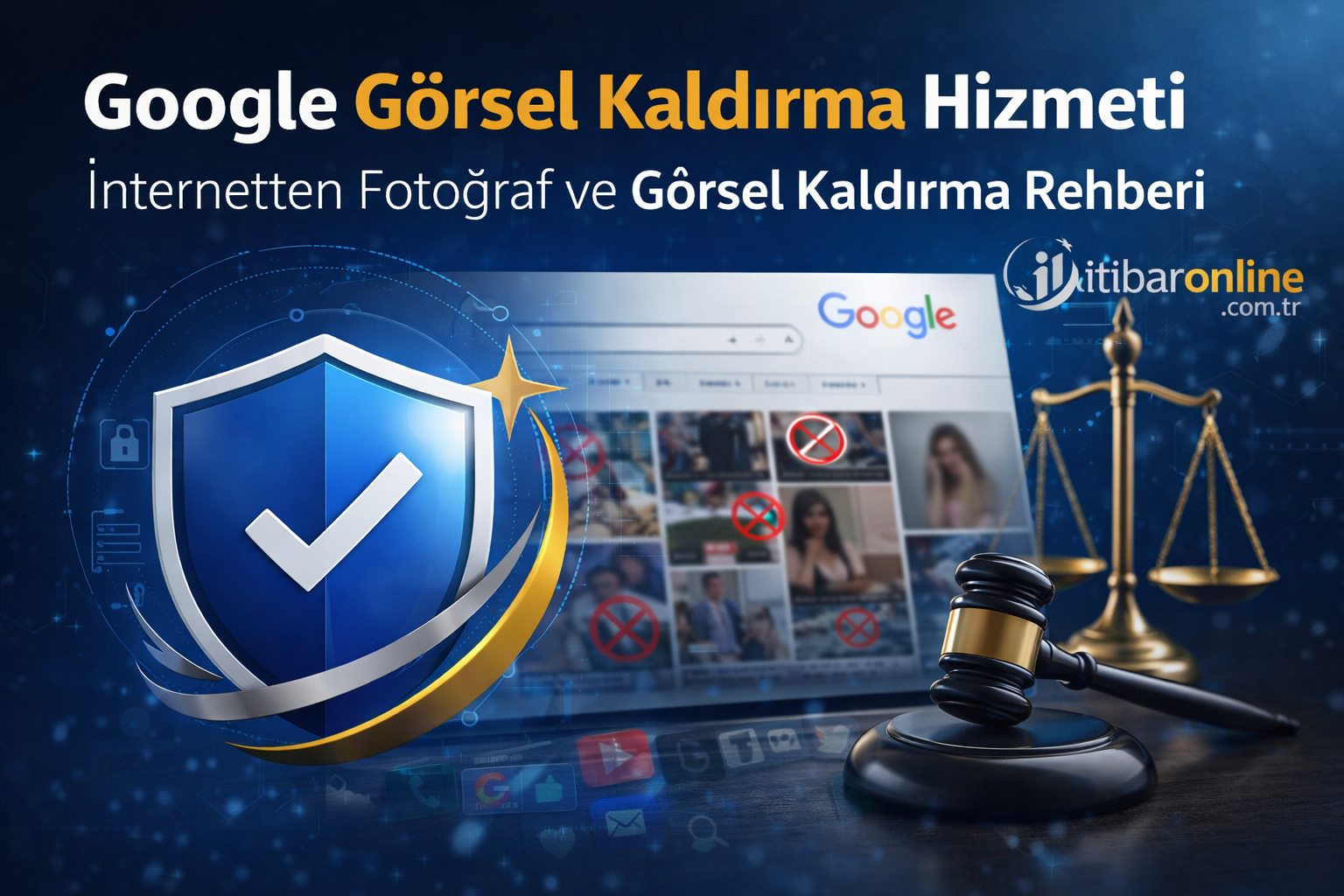 Google Görsellerden Fotoğraf Kaldırma Hizmeti: İnternetteki Görsellerim Nasıl Kaldırılır?